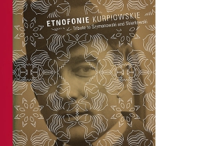Projekt „Etnofonie Kurpiowskie – Tribute to Szymanowski and Skierkowski” - miniatura