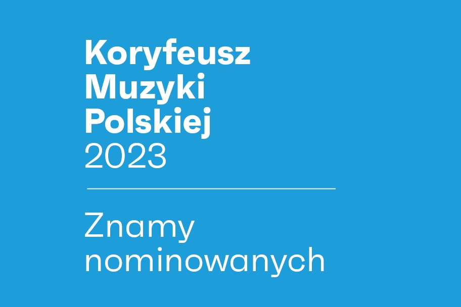 Znamy nominowanych do nagrody Koryfeusz Muzyki Polskiej 2023 Znamy nominowanych do nagrody Koryfeusz Muzyki Polskiej 2023 - miniatura